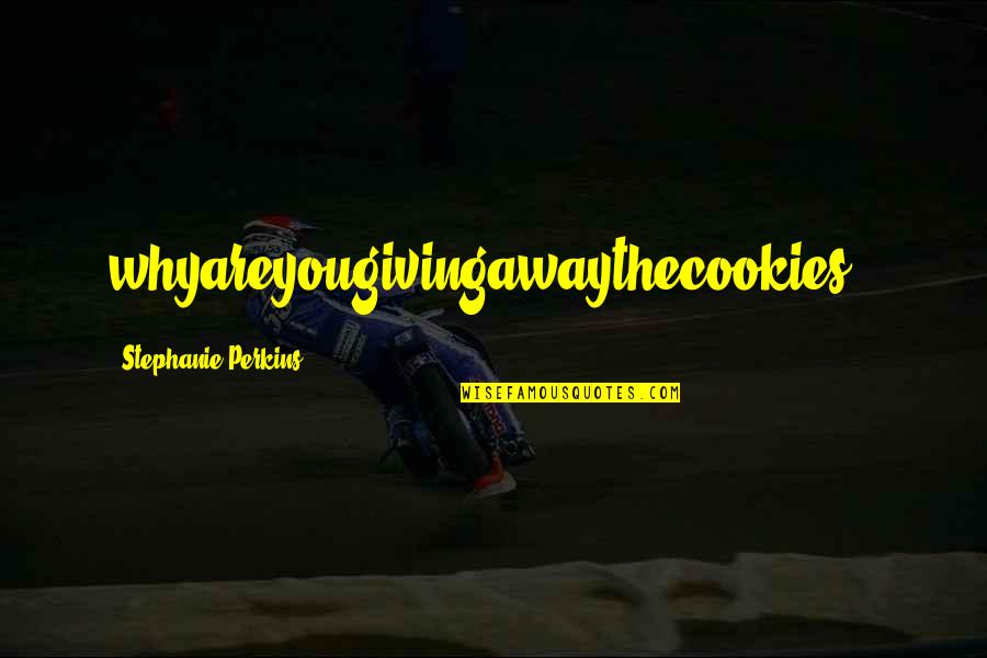 Pest Control Online Quotes By Stephanie Perkins: whyareyougivingawaythecookies?! Pest Control Online Quotes By Stephanie Perkins: whyareyougivingawaythecookies?!