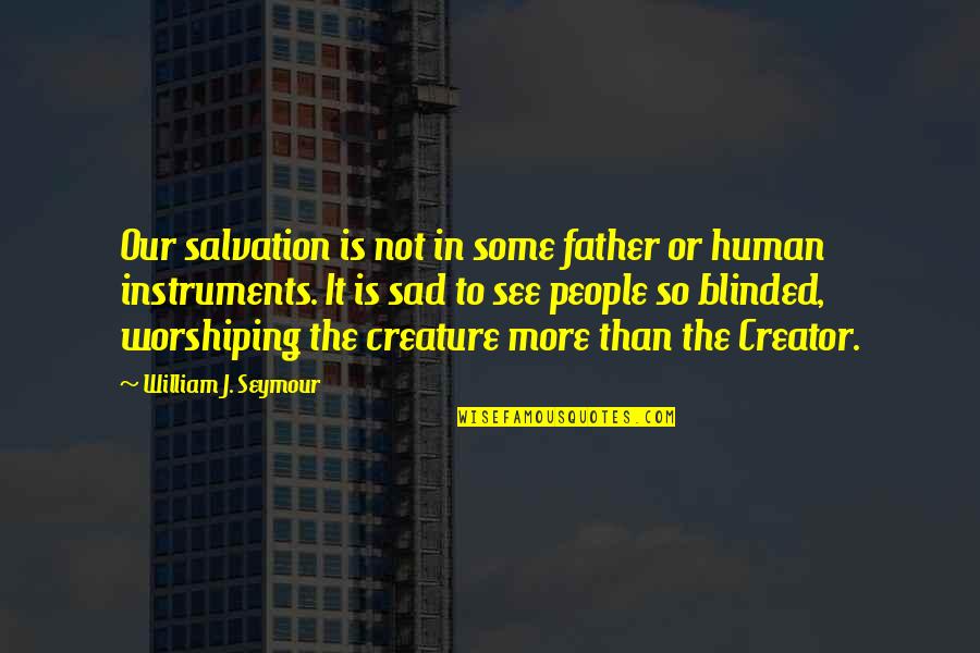 Pest Management Supply Quotes By William J. Seymour: Our salvation is not in some father or Pest Management Supply Quotes By William J. Seymour: Our salvation is not in some father or