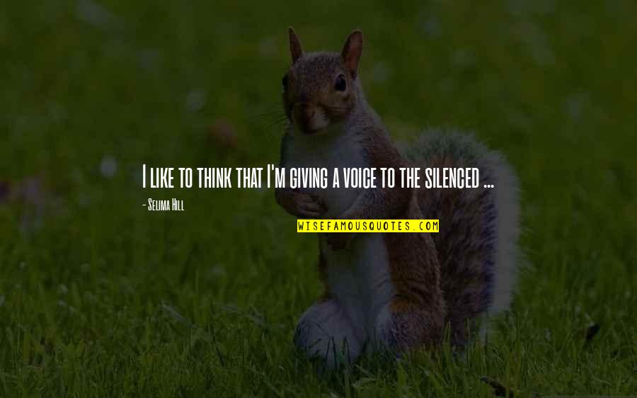 Pesta As De Unicornio Quotes By Selima Hill: I like to think that I'm giving a