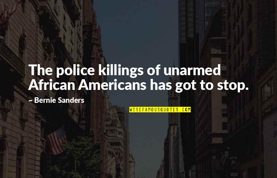 Peste Quotes By Bernie Sanders: The police killings of unarmed African Americans has