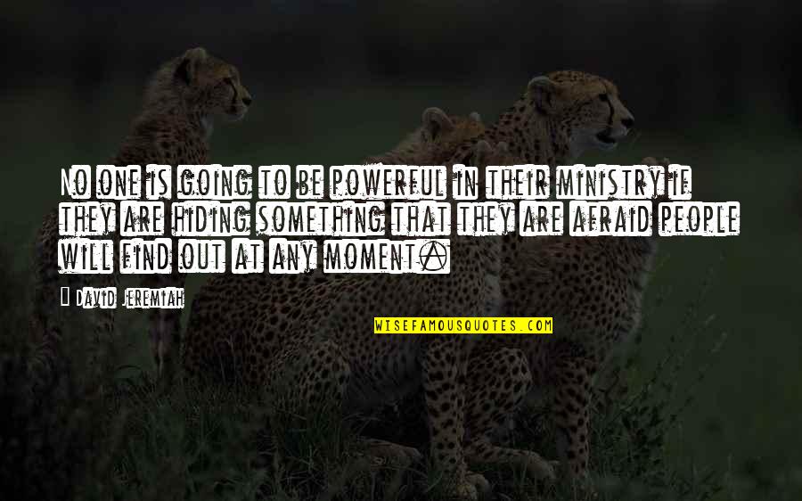 Pestilential Quotes By David Jeremiah: No one is going to be powerful in Pestilential Quotes By David Jeremiah: No one is going to be powerful in