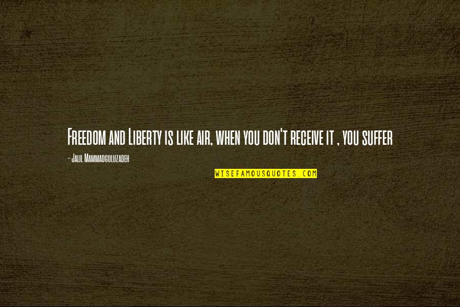 Pestilential Quotes By Jalil Mammadguluzadeh: Freedom and Liberty is like air, when you