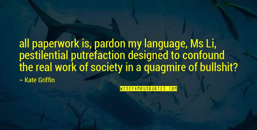 Pestilential Quotes By Kate Griffin: all paperwork is, pardon my language, Ms Li,