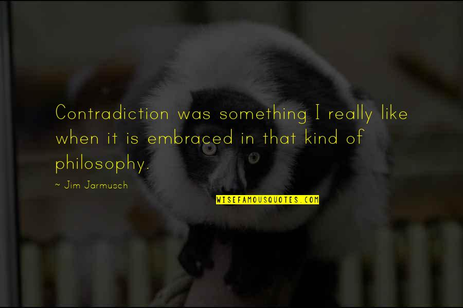 Pestle And Mortar Quotes By Jim Jarmusch: Contradiction was something I really like when it Pestle And Mortar Quotes By Jim Jarmusch: Contradiction was something I really like when it