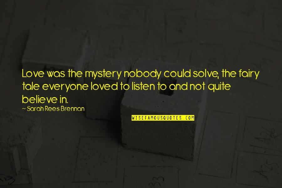Pestles Quotes By Sarah Rees Brennan: Love was the mystery nobody could solve, the