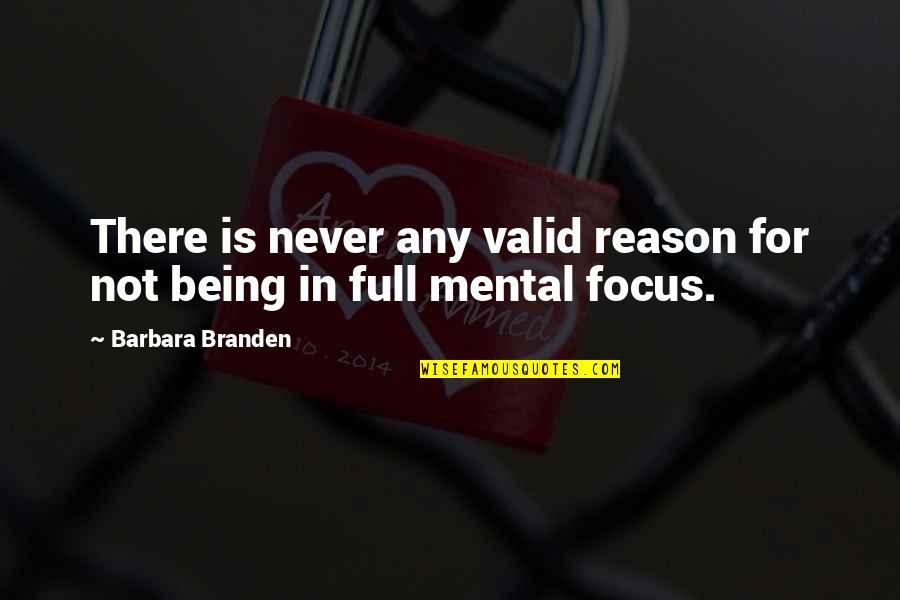 Pestling Quotes By Barbara Branden: There is never any valid reason for not