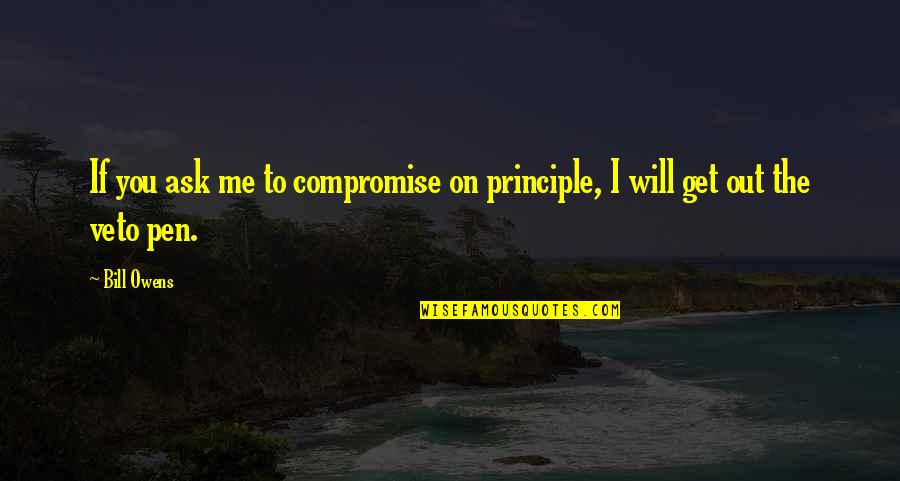 Pestotnik San Diego Quotes By Bill Owens: If you ask me to compromise on principle,