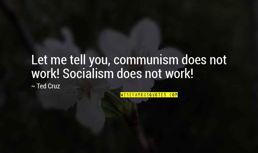 Pestova Daniela Quotes By Ted Cruz: Let me tell you, communism does not work!