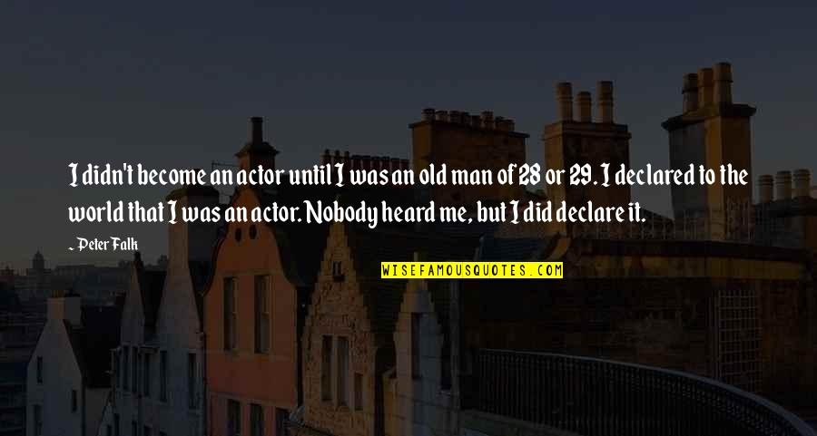 Pet Appreciation Quotes By Peter Falk: I didn't become an actor until I was Pet Appreciation Quotes By Peter Falk: I didn't become an actor until I was