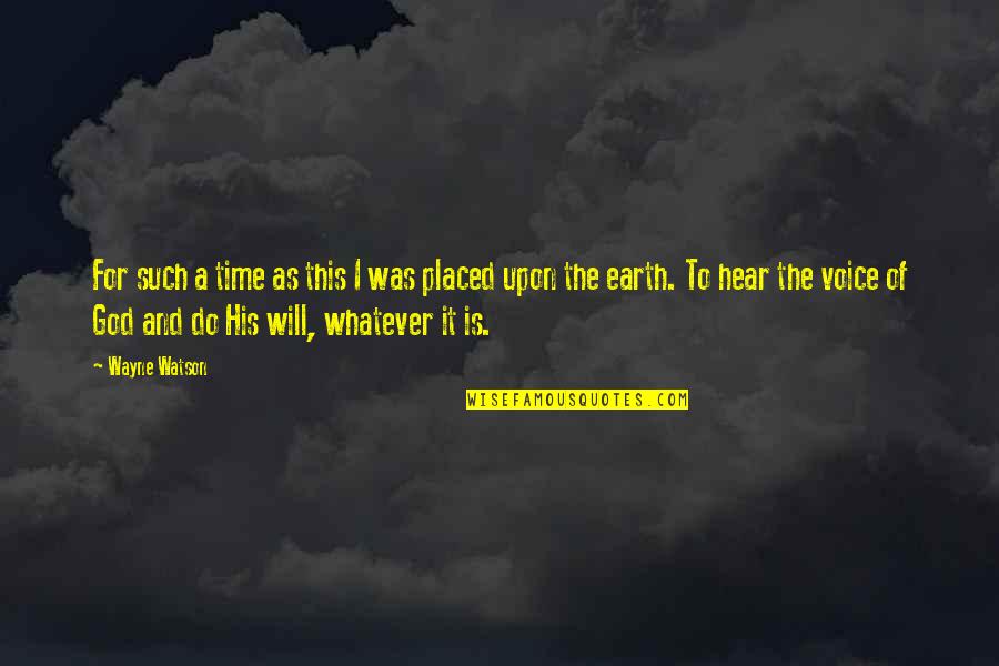 Pet Companionship Quotes By Wayne Watson: For such a time as this I was