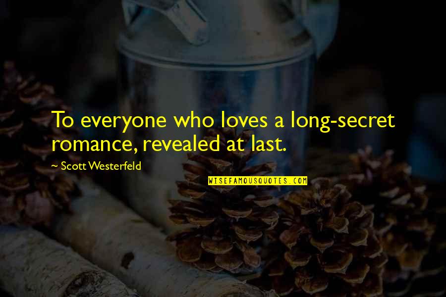 Pet Dog Love Quotes By Scott Westerfeld: To everyone who loves a long-secret romance, revealed
