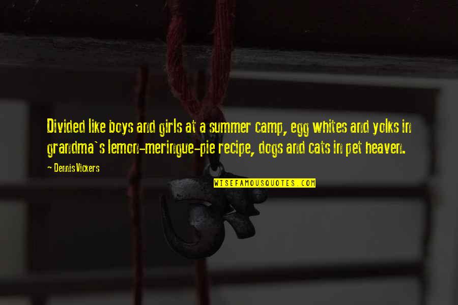 Pet Dogs Quotes By Dennis Vickers: Divided like boys and girls at a summer