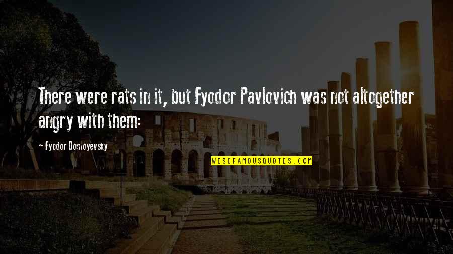 Pet Lizard Quotes By Fyodor Dostoyevsky: There were rats in it, but Fyodor Pavlovich Pet Lizard Quotes By Fyodor Dostoyevsky: There were rats in it, but Fyodor Pavlovich