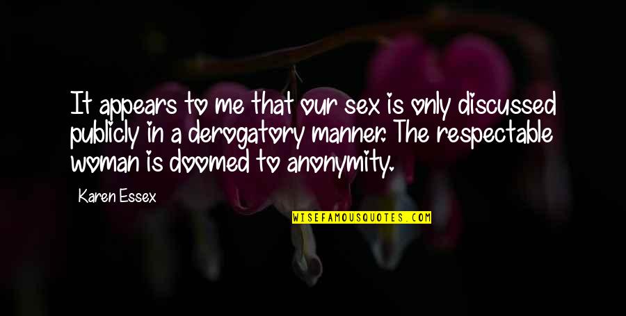 Pet Travel Quotes By Karen Essex: It appears to me that our sex is Pet Travel Quotes By Karen Essex: It appears to me that our sex is