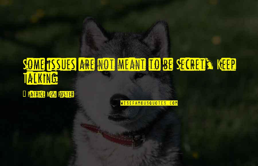 Pet Tribute Quotes By Patrice M. Foster: Some issues are not meant to be Secret,