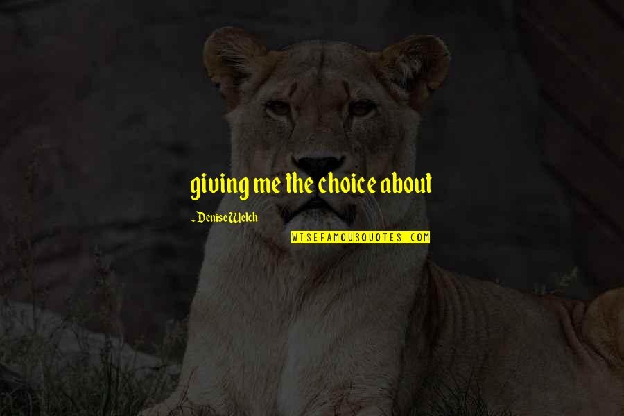Peta Anti Hunting Quotes By Denise Welch: giving me the choice about