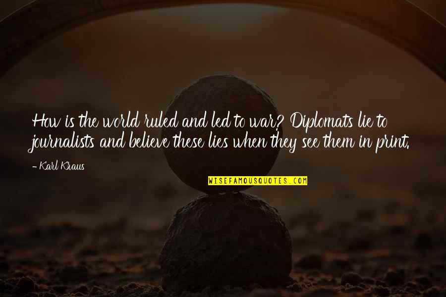 Peta Wilson Quotes By Karl Kraus: How is the world ruled and led to Peta Wilson Quotes By Karl Kraus: How is the world ruled and led to