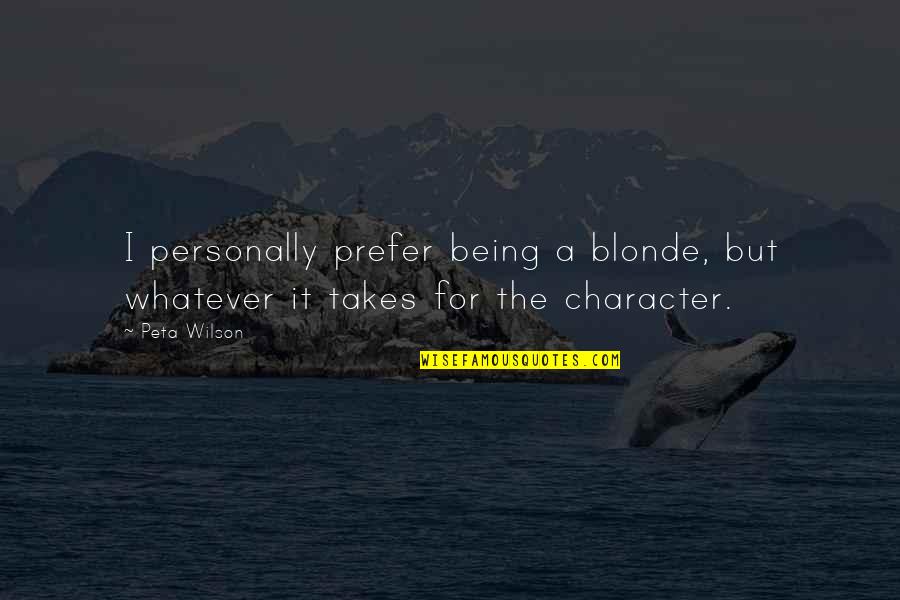 Peta Wilson Quotes By Peta Wilson: I personally prefer being a blonde, but whatever