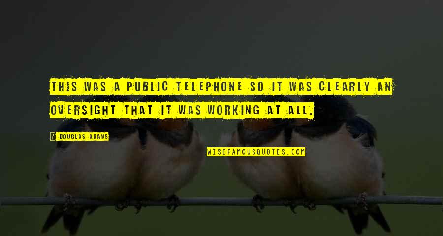 Petabytes To Gigabytes Quotes By Douglas Adams: This was a public telephone so it was