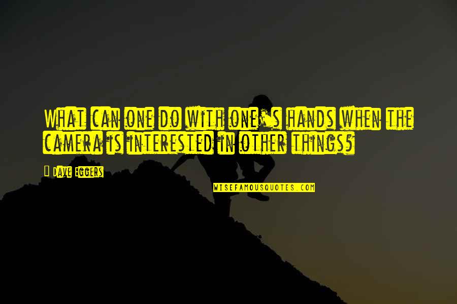 Petakan Jaksel Quotes By Dave Eggers: What can one do with one's hands when