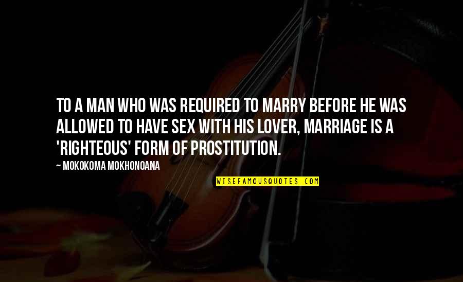 Petaled Cast Quotes By Mokokoma Mokhonoana: To a man who was required to marry Petaled Cast Quotes By Mokokoma Mokhonoana: To a man who was required to marry