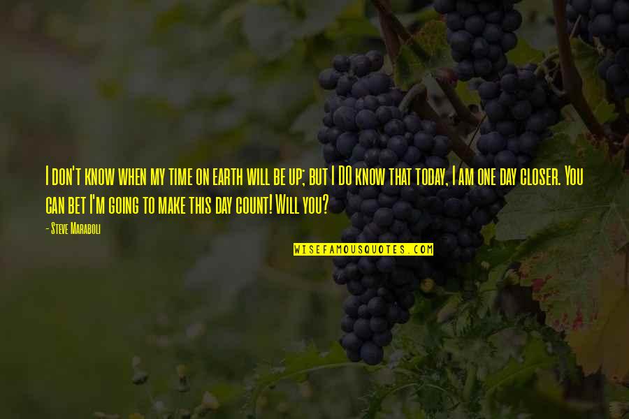 Petaled Cast Quotes By Steve Maraboli: I don't know when my time on earth Petaled Cast Quotes By Steve Maraboli: I don't know when my time on earth