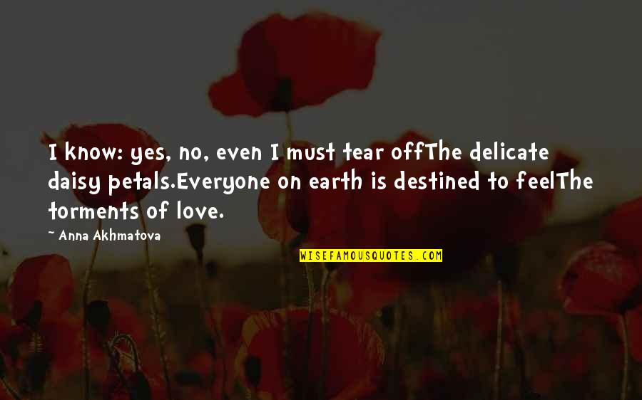 Petals Quotes By Anna Akhmatova: I know: yes, no, even I must tear Petals Quotes By Anna Akhmatova: I know: yes, no, even I must tear