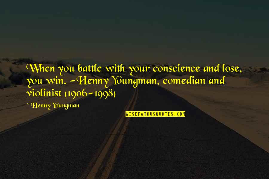 Petamax Quotes By Henny Youngman: When you battle with your conscience and lose, Petamax Quotes By Henny Youngman: When you battle with your conscience and lose,