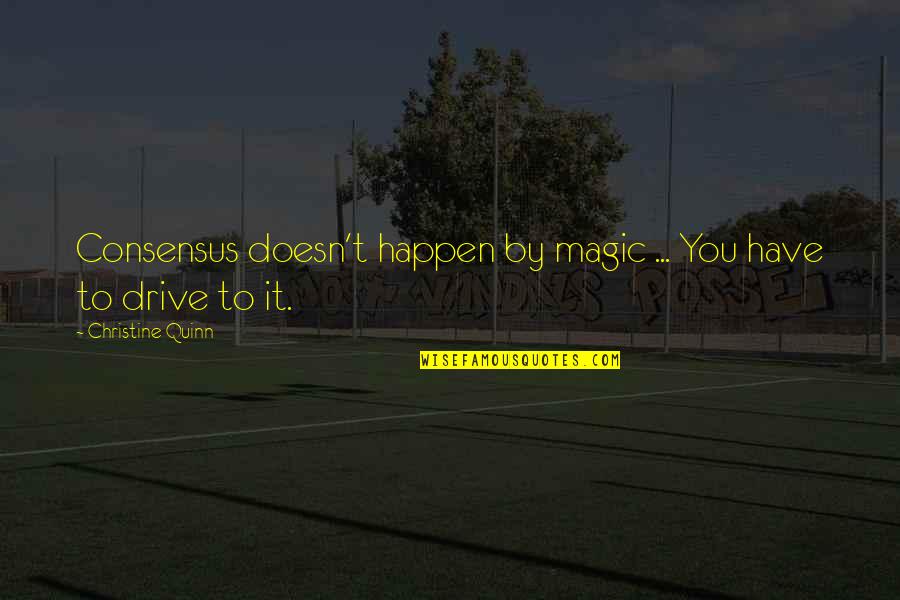 Petanque Game Quotes By Christine Quinn: Consensus doesn't happen by magic ... You have Petanque Game Quotes By Christine Quinn: Consensus doesn't happen by magic ... You have