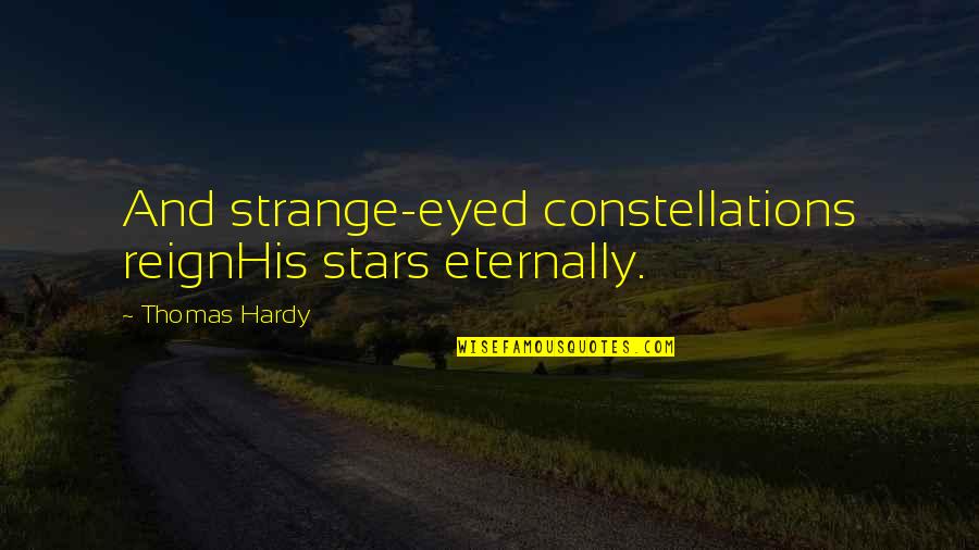 Petanque Quotes By Thomas Hardy: And strange-eyed constellations reignHis stars eternally.