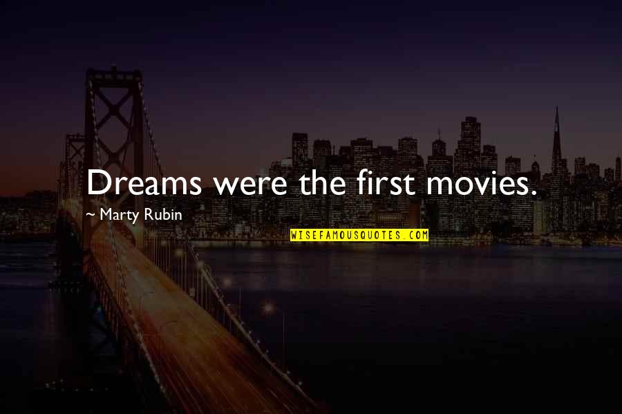 Petates Quotes By Marty Rubin: Dreams were the first movies. Petates Quotes By Marty Rubin: Dreams were the first movies.