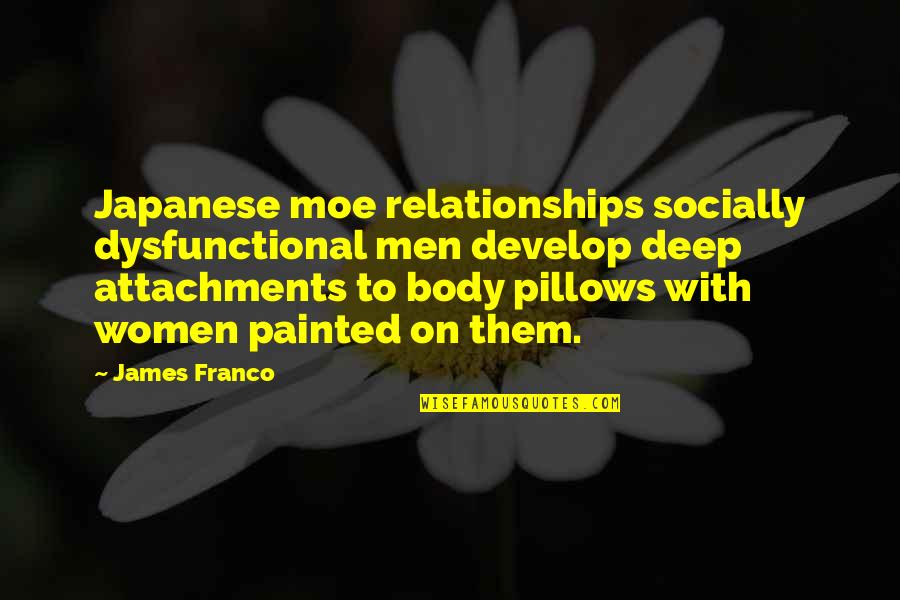 Petchara Ploy Quotes By James Franco: Japanese moe relationships socially dysfunctional men develop deep