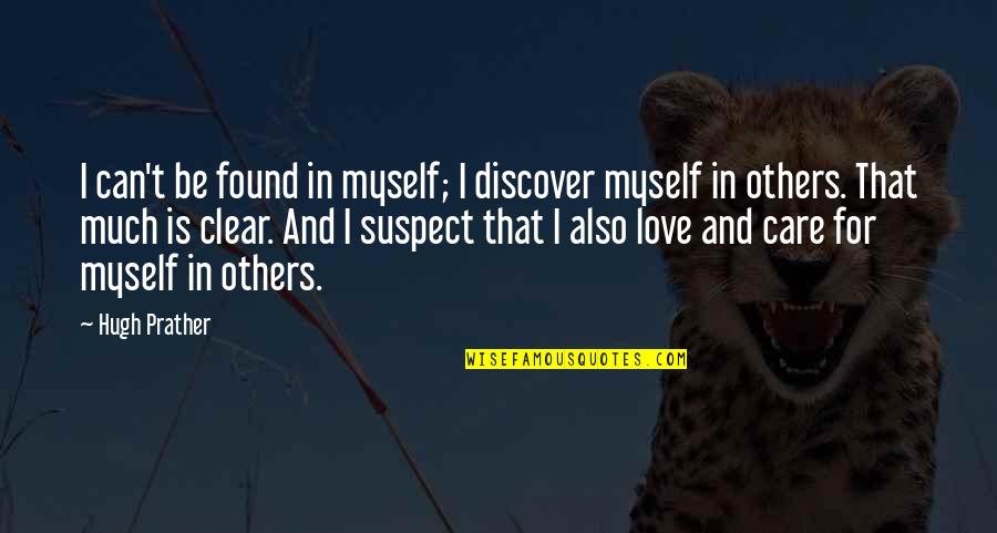 Petchenik Lon Quotes By Hugh Prather: I can't be found in myself; I discover
