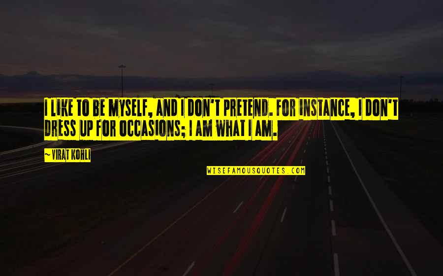 Petco Stock Quote Quotes By Virat Kohli: I like to be myself, and I don't Petco Stock Quote Quotes By Virat Kohli: I like to be myself, and I don't
