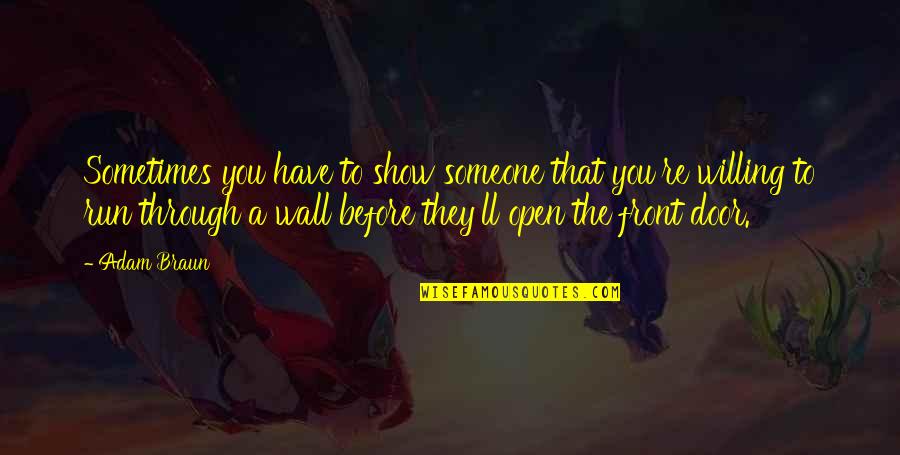 Petdom Home Quotes By Adam Braun: Sometimes you have to show someone that you're Petdom Home Quotes By Adam Braun: Sometimes you have to show someone that you're