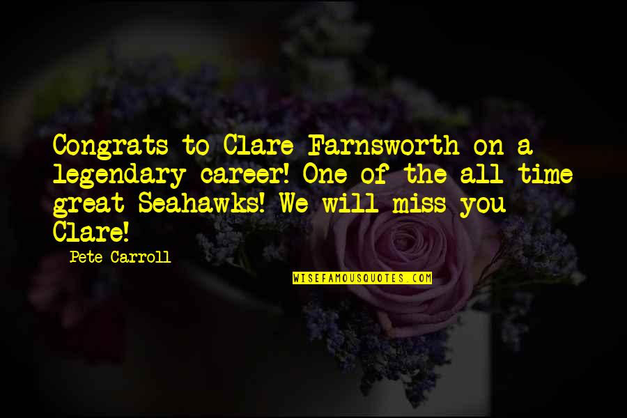 Pete Carroll Seahawks Quotes By Pete Carroll: Congrats to Clare Farnsworth on a legendary career!
