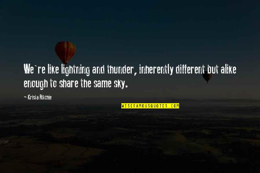 Pete Enns Quotes By Krista Ritchie: We're like lightning and thunder, inherently different but Pete Enns Quotes By Krista Ritchie: We're like lightning and thunder, inherently different but