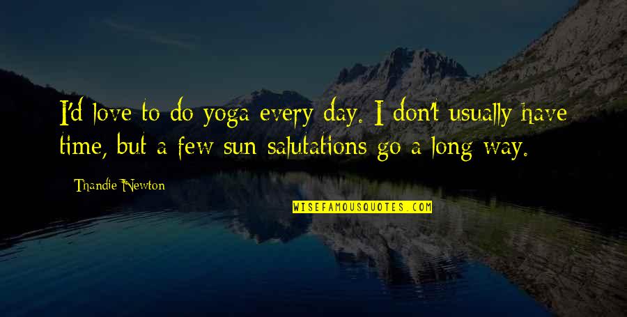 Pete Enns Quotes By Thandie Newton: I'd love to do yoga every day. I Pete Enns Quotes By Thandie Newton: I'd love to do yoga every day. I