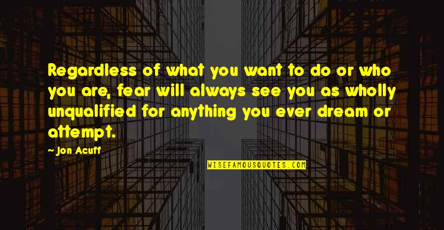 Pete Wheeler Quotes By Jon Acuff: Regardless of what you want to do or