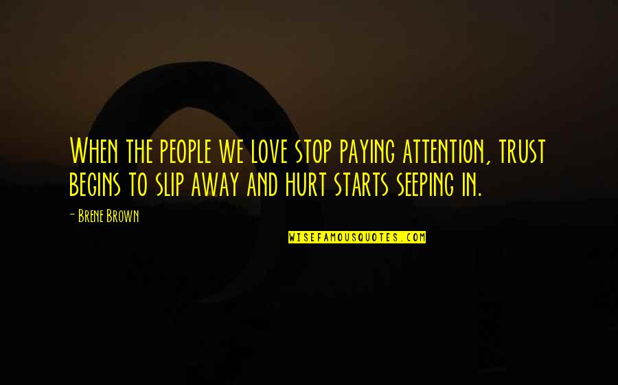 Peteani Quotes By Brene Brown: When the people we love stop paying attention, Peteani Quotes By Brene Brown: When the people we love stop paying attention,