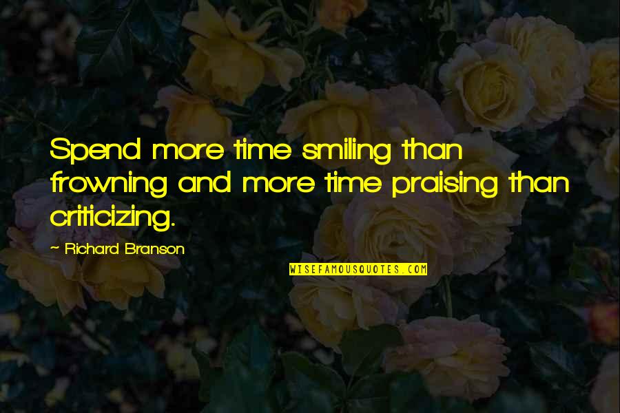 Petelo Gi Quotes By Richard Branson: Spend more time smiling than frowning and more
