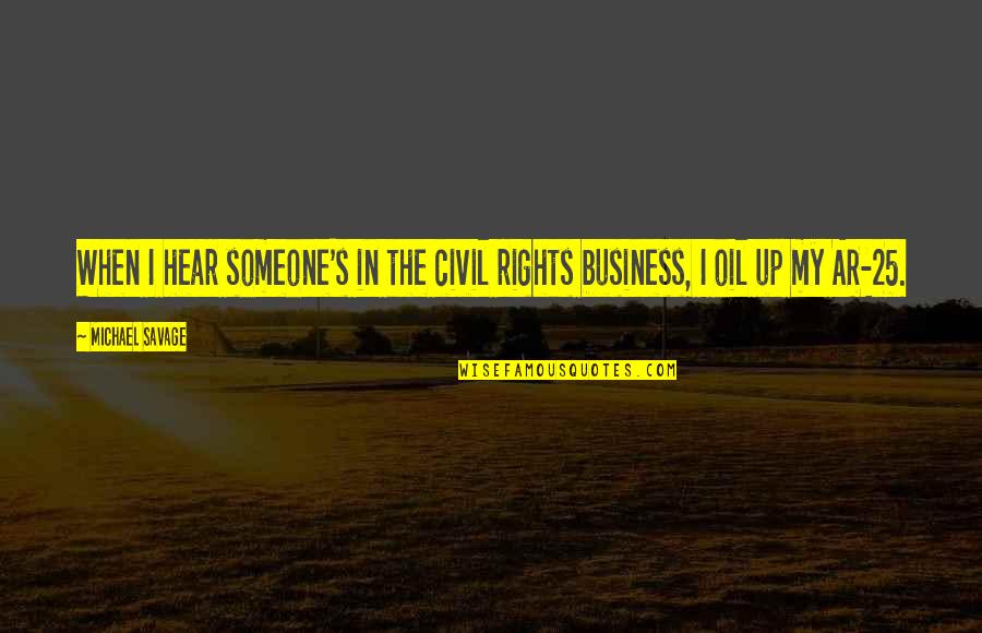 Petence Quotes By Michael Savage: When I hear someone's in the civil rights