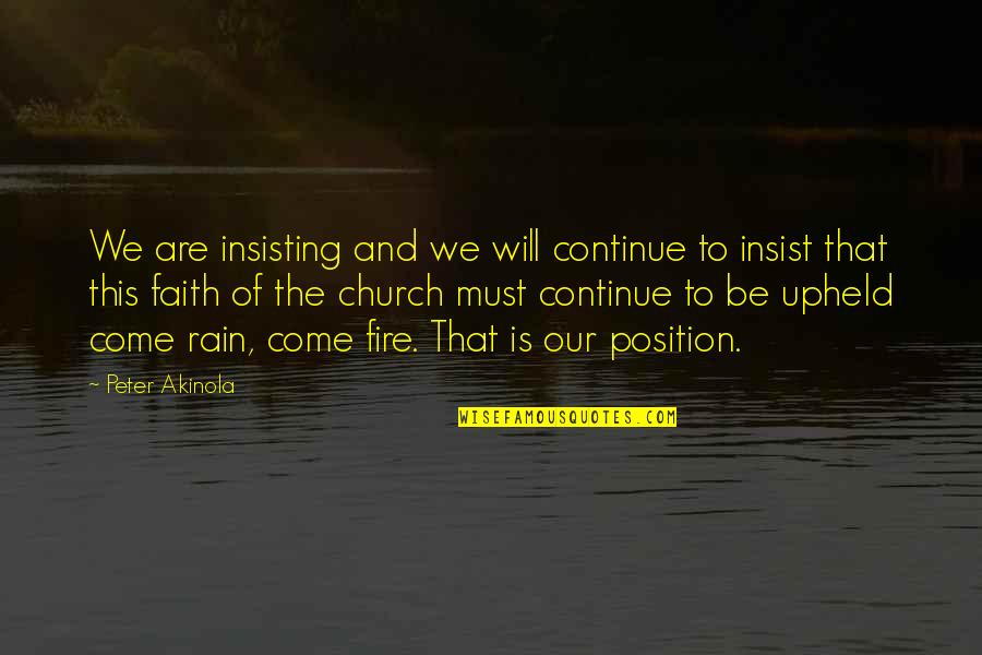 Peter Akinola Quotes By Peter Akinola: We are insisting and we will continue to