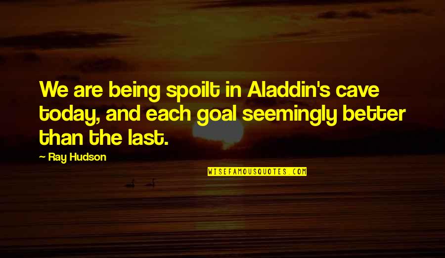 Peter Alliss Carol Vorderman Quotes By Ray Hudson: We are being spoilt in Aladdin's cave today, Peter Alliss Carol Vorderman Quotes By Ray Hudson: We are being spoilt in Aladdin's cave today,