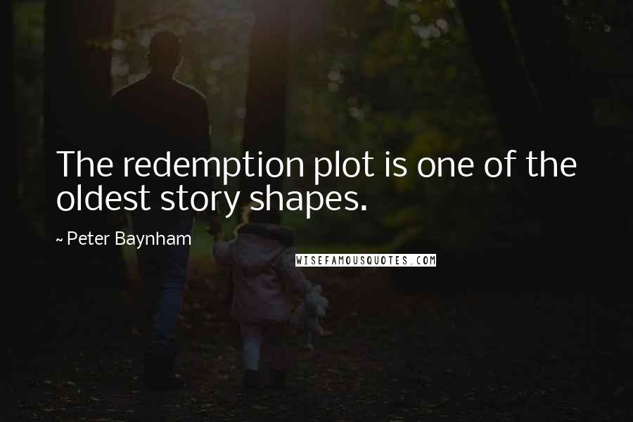 Peter Baynham quotes: The redemption plot is one of the oldest story shapes.