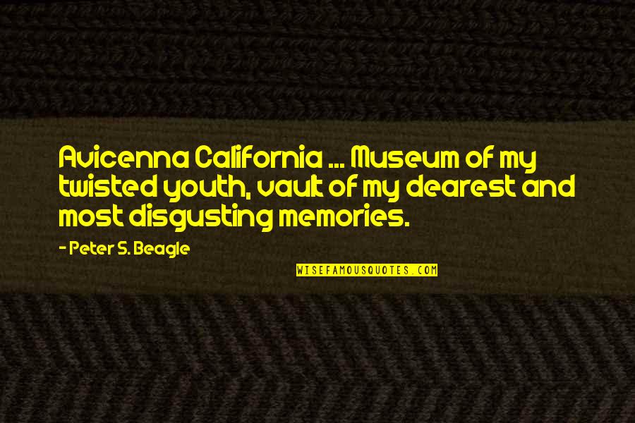 Peter Beagle Quotes By Peter S. Beagle: Avicenna California ... Museum of my twisted youth,