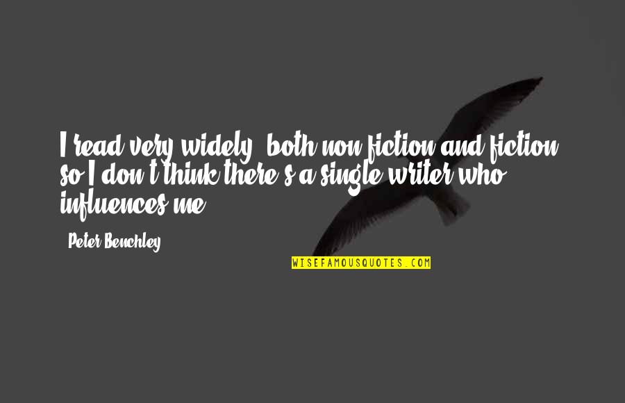 Peter Benchley Quotes By Peter Benchley: I read very widely, both non-fiction and fiction,