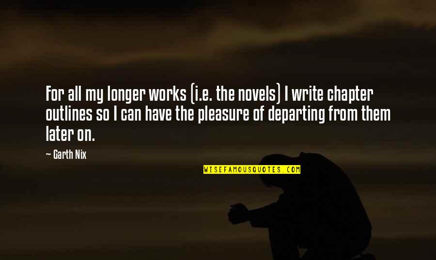 Peter Bonnington Quotes By Garth Nix: For all my longer works (i.e. the novels)