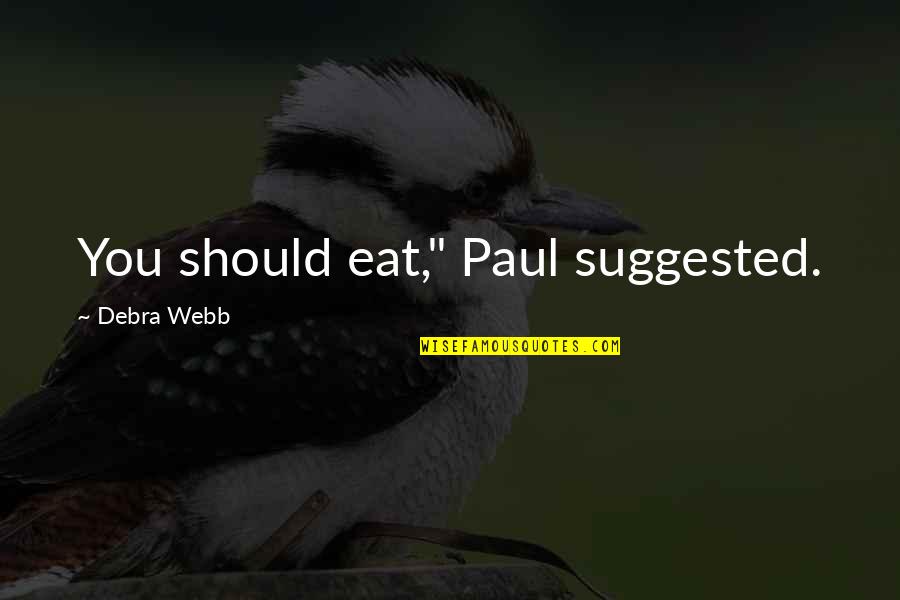 Peter Boyle Quotes By Debra Webb: You should eat," Paul suggested.