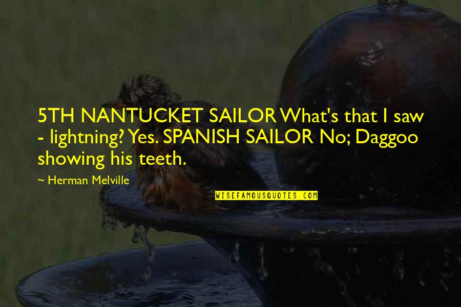 Peter Breggin Quotes By Herman Melville: 5TH NANTUCKET SAILOR What's that I saw -